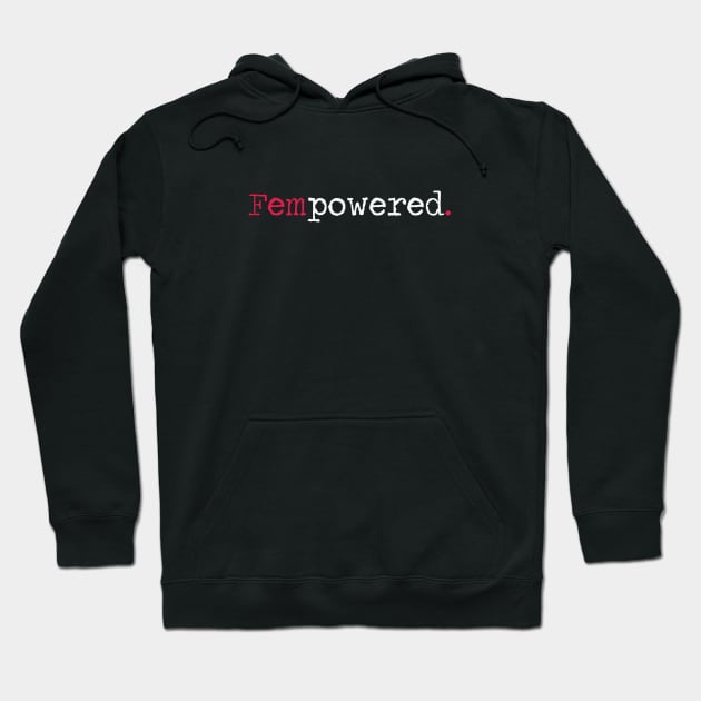 Fempowered. Hoodie by CloudWalkerDesigns